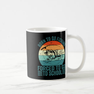 Born To Go Fishing Forced School Funny Fishing Boy Coffee Mug