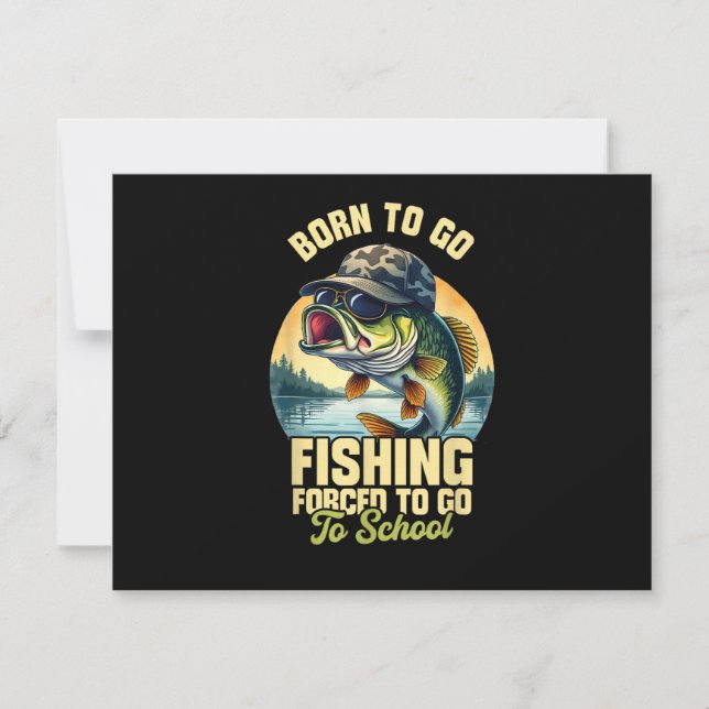 Born to Go Fishing Forced School Funny Invitation (Front)