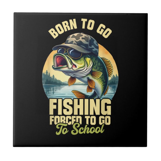 Born to Go Fishing Forced School Funny Tile (Front)