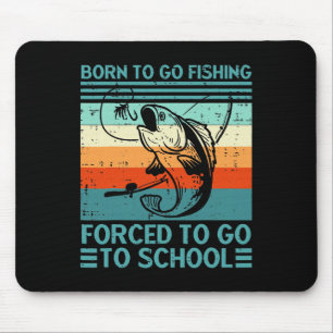 Born To Go Fishing Forced School Mouse Mat
