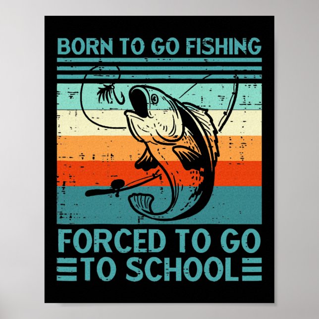 Born To Go Fishing Forced School  Poster (Front)