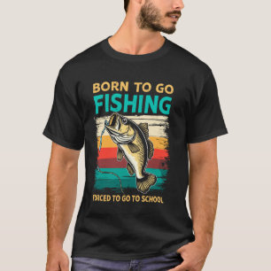 Born To Go Fishing Forced to Go School Humour Fish T-Shirt