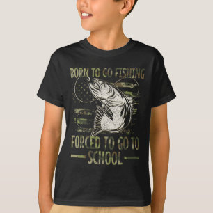 Born To Go Fishing Forced To Go To School Camo Us T-Shirt