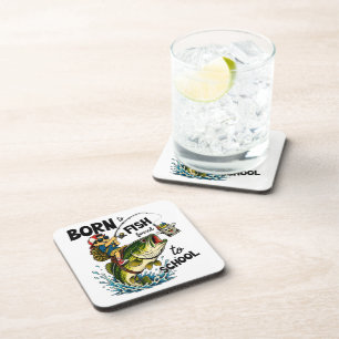 Born to Go Fishing Forced to Go to School Coaster
