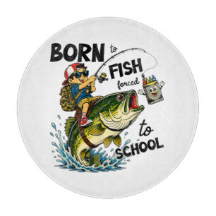 Born to Go Fishing Forced to Go to School Cutting Board