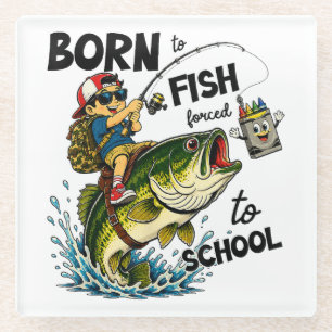 Born to Go Fishing Forced to Go to School Glass Coaster