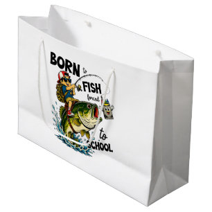 Born to Go Fishing Forced to Go to School Large Gift Bag