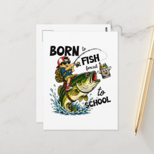 Born to Go Fishing Forced to Go to School Postcard