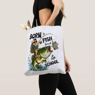 Born to Go Fishing Forced to Go to School Tote Bag