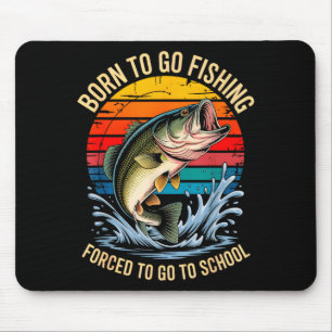 Born to go fishing forced to school funny kids mouse mat