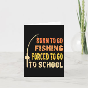 Born To Go Fishing Funny Fisherman Clothes  Card