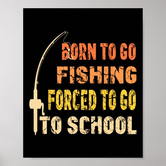 Born To Go Fishing Funny Fisherman Clothes  Poster (Front)