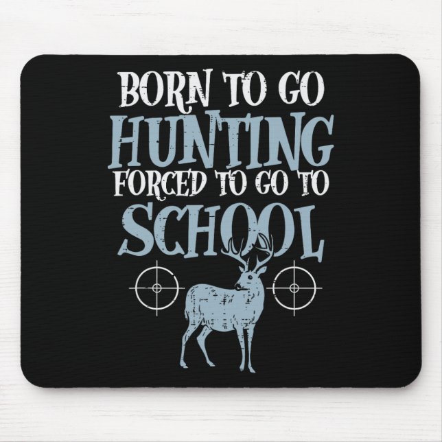 Born To Go Hunting Forced School Funny Hunter Boys Mouse Mat (Front)
