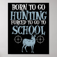 Born To Go Hunting Forced School Funny Hunter Boys