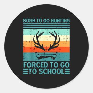 Born To Go Hunting Forced School Retro Hunter Men  Classic Round Sticker