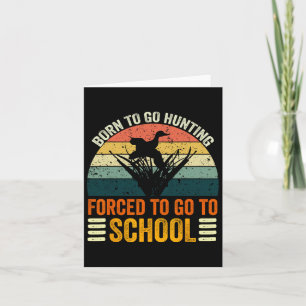 Born To Go Hunting Forced School Women Men Kids 2  Card