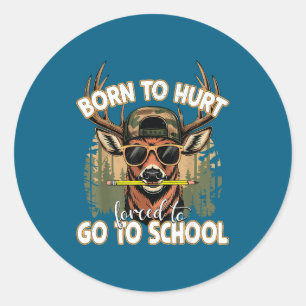 Born To Go Hunting Forced To Go 100 Days Of School Classic Round Sticker