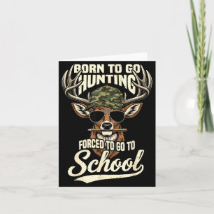 Born To Go Hunting Forced To Go Back To School Cam Card