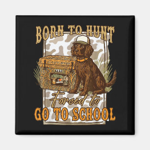 Born To Go Hunting Forced To Go Back To School Cam Magnet