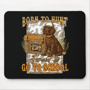 Born To Go Hunting Forced To Go Back To School Cam Mouse Mat