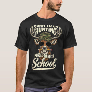 Born To Go Hunting Forced To Go Back To School Cam T-Shirt