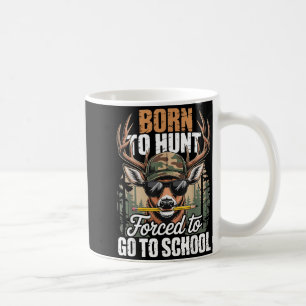 Born To Go Hunting Forced To Go To School Deer Boy Coffee Mug