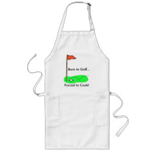 Born to Golf...Forced to Cook! Long Apron