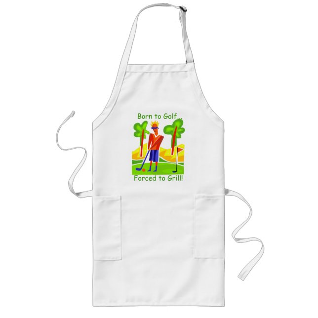 Born to Golf...Forced to Grill! Long Apron (Front)