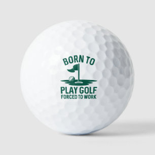 Born To Golf Forced To Work Balls