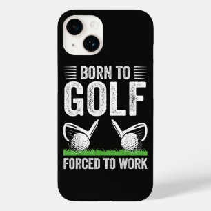 Born To Golf Forced To Work Funny Golfer Quote Case-Mate iPhone 14 Case