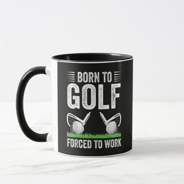 Born To Golf Forced To Work Funny Golfer Quote Mug (Left)