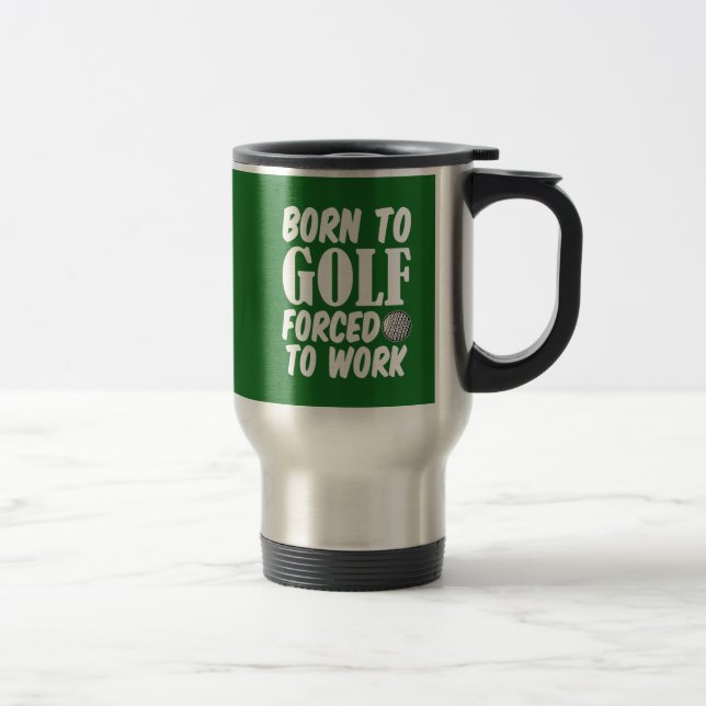 Born to Golf Forced to work funny mug (Right)