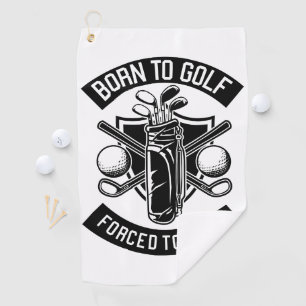 Born to Golf Forced to Work  Golf Towel