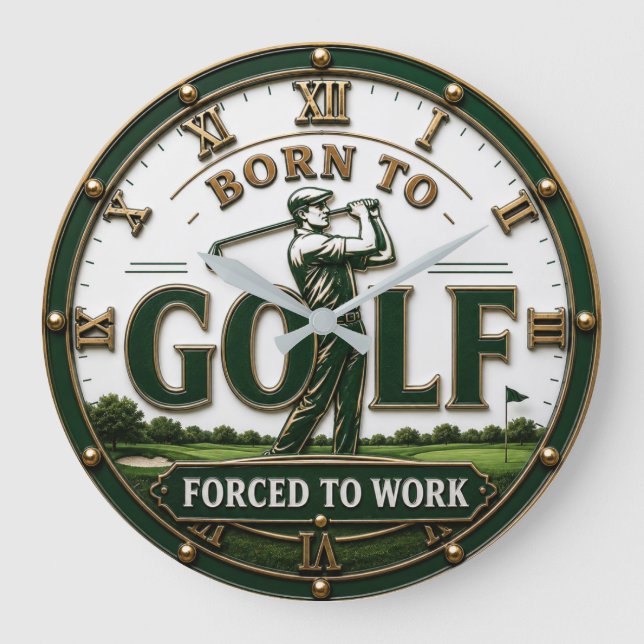Born to Golf Forced to Work Golfer Gift Large Clock (Front)