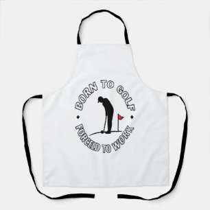 Born to Golf Forced to Work T-Shirt Design Apron