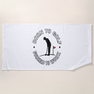 Born to Golf Forced to Work T-Shirt Design Beach Towel