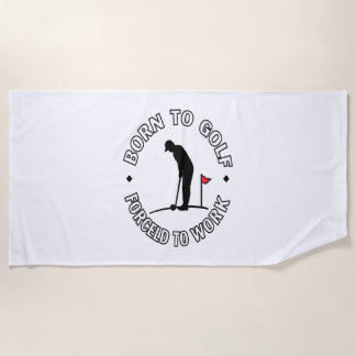 Born to Golf Forced to Work T-Shirt Design Beach Towel
