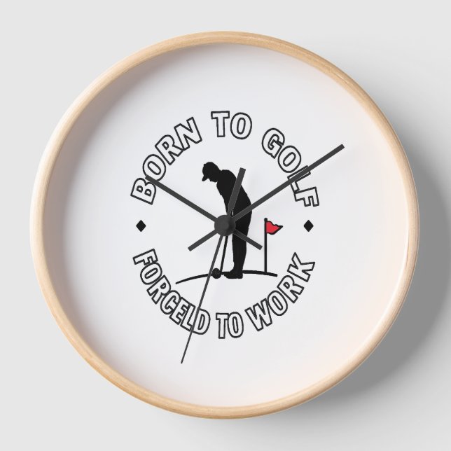 Born to Golf Forced to Work T-Shirt Design Clock (Front)
