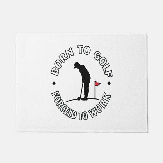 Born to Golf Forced to Work T-Shirt Design Doormat (Front)