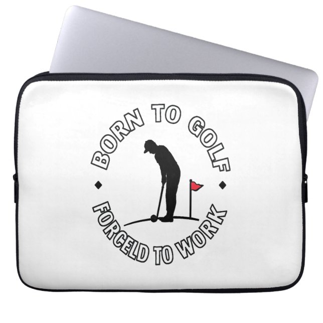 Born to Golf Forced to Work T-Shirt Design Laptop Sleeve (Front)