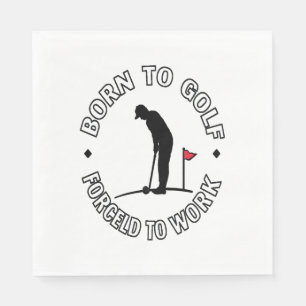 Born to Golf Forced to Work T-Shirt Design Napkin