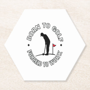 Born to Golf Forced to Work T-Shirt Design Paper Coaster