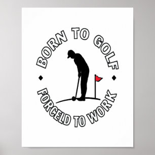 Born to Golf Forced to Work T-Shirt Design Poster