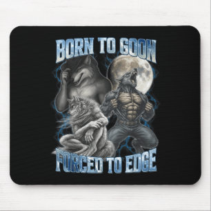 Born To Goon Forced To Edge Funny Alpha Gifts Men Mouse Mat