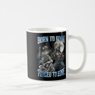 Born To Goon Forced To Edge Funny Alpha Men Wolf M Coffee Mug