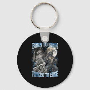Born To Goon Forced To Edge Funny Alpha Men Wolf M Key Ring