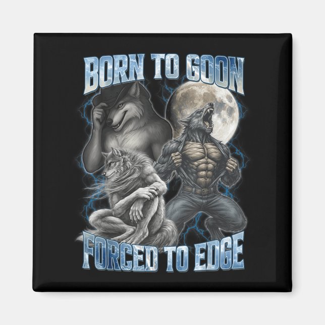 Born To Goon Forced To Edge Funny Alpha Men Wolf M Magnet (Front)
