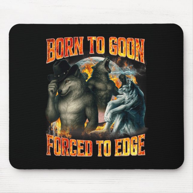 Born To Goon Forced To Edge Funny Alpha Wolf Meme  Mouse Mat (Front)
