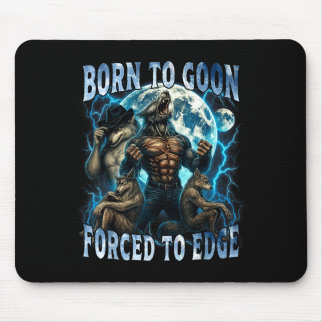 Born To Goon Forced To Edge Funny Alpha Wolf Meme  Mouse Mat (Front)