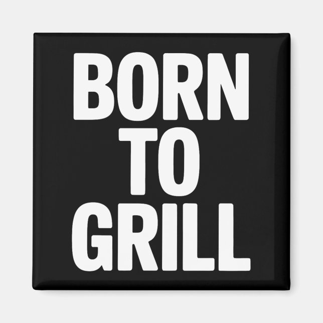 Born To Grill Bbq Backyard Grill Master King Magnet (Front)